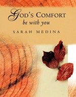 God's Comfort Be with You - Sarah Medina