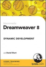 Dreamweaver 8 Dynamic Development - Daniel Short