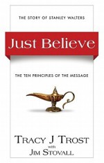 Just Believe - Tracy J. Trost, Jim Stovall