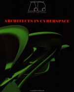 Architects In Cyberspace (Architectural Design) - Martin Pearce