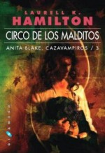 Circo de los malditos (Anita Blake, #3) - Laurell K. Hamilton, Natalia Cervera