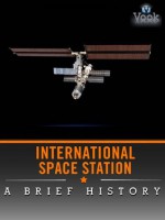 International Space Station: A Brief History - Dr. Vook