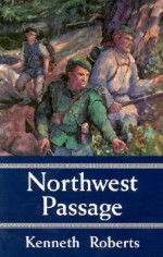 Northwest Passage - Kenneth Roberts