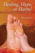 Healing, Hype or Harm?: 8 (Societas) - Edzard Ernst