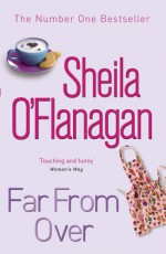 Far From Over - Sheila O'Flanagan