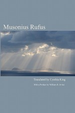 Musonius Rufus: Lectures and Sayings - Cynthia King, William B. Irvine