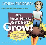 On Your Mark, Get Set, Grow!: What We Did and What We Should Have Done - Lynda Madaras, Area Madaras, Paul Gilligan