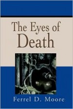 Eyes of Death - Ferrel Moore