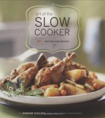 Art of the Slow Cooker: 80 Exciting New Recipes - Andrew Schloss, Yvonne Duivenvoorden