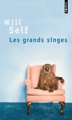 Les Grands Singes - Will Self, Francis Kerline