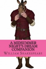 A Midsummer Night's Dream Companion: Includes Study Guide, Complete Unabridged Book, Historical Context, Biography, and Character Index - BookCaps, Jonathan Hope, William Shakespeare