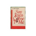 Say Jesus and Come to Me - Ann Allen Shockley