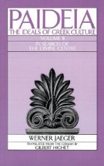 Paideia 2: The Ideals of Greek Culture: In Search of the Divine Center - Werner Wilhelm Jaeger