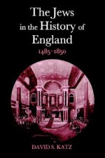 The Jews in the History of England, 1485-1850 - David S. Katz