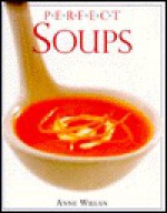 Perfect Soups - Anne Willan