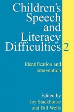 Children's Speech and Literacy Difficulties: Book 2 - Identification and Intervention - Joy Stackhouse, Bill Wells