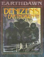 Denizens Of Earthdawn Volume Two - FASA Corporation, Robin D. Laws