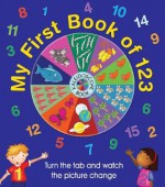 My First Book of 123: Kaleidoscope Book: Turn the Tab and Watch the Picture Change - Helen Parker