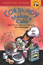 Corduroy Makes a Cake - Don Freeman, Alison Inches, Allan Eitzen