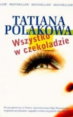 Wszystko w czekoladzie - Tatiana V. Poliakova, Ewa Skórska