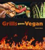 Grills Gone Vegan - Tamasin Noyes