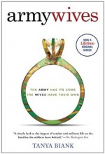 Army Wives: The Unwritten Code of Military Marriage - Tanya Biank