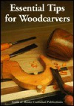 Essential Tips For Woodcarvers - Guild of Master Craftsman Publications, Neil Bell, Simon Rodway, Derek Lee