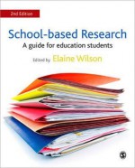 School-Based Research: A Guide for Education Students - Elaine Wilson