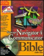 Netscape Navigator 4 and Communicator Bible: With CDROM [With Netscape Navigator, Helper Apps, Plug-Ins] - Jennifer Fulton