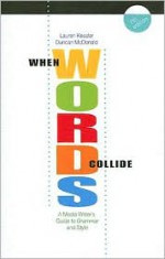 When Word Collide W/Info 7e (Wadsworth Series in Mass Communication and Journalism) - Duncan McDonald, Lauren Kessler