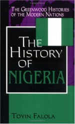 The History Of Nigeria - Toyin Falola