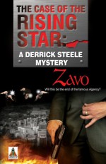 The Case of the Rising Star: A Derrick Steele Mystery - Zavo