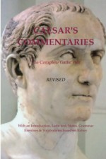 Caesar's Commentaries. the Complete Gallic Wars. Revised.: Revised Edition - Julius Gaius Caesar, Giles Lauren