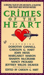 Crimes of the Heart - Margaret Maron, Nancy Pickard, Joan Hess, Carolyn Hart, Dorothy Cannell, Jeffrey Wilds Deaver, Sharyn McCrumb