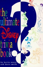 Ultimate Disney Trivia Quiz Book - Dave Smith, Kevin Neary