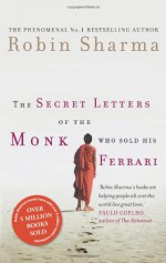 The Secret Letters of the Monk Who Sold His Ferrari - Robin S. Sharma