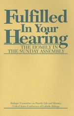 Fulfilled In Your Hearing (The Homily In The Sunday Assembly) - United States Conference of Catholic Bishops (USCCB)