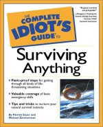 Complete Idiot's Guide to Surviving Anything - Patrick Sauer, Michael Zimmerman