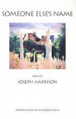 Someone Else's Name - Joseph Harrison, Anthony Hecht