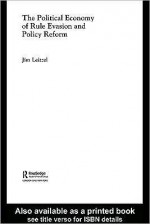 The Political Economy of Rule Evasion and Policy Reform - Jim Leitzel