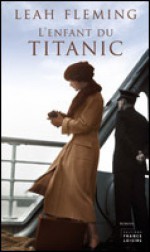 L'enfant du Titanic - Leah Fleming, Françoise Rose