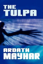 The Tulpa: A Novel of Fantasy - Ardath Mayhar