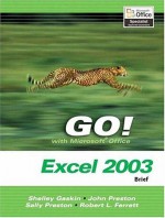 Go! with Microsoft Office Excel 2003: Brief - John M. Preston, Sally Preston