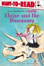 Eloise and the Dinosaurs - Lisa McClatchy, Kay Thompson, Hilary Knight