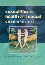 Sexualities in Health and Social Care - Tamsin Wilton