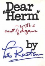 Dear "Herm"--With a Cast of Dozens - Leo Rosten