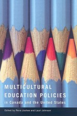 Multicultural Education Policies in Canada and the United States - Reva Joshee, Lauri Johnson