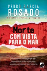 Morte com Vista para o Mar - Pedro Garcia Rosado