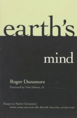 Earth's Mind: Essays in Native Literature - Roger Dunsmore