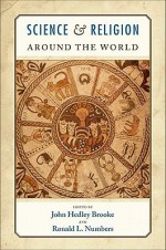 Science and Religion Around the World - John Hedley Brooke, Ronald L. Numbers